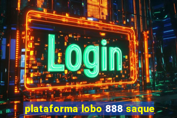 plataforma lobo 888 saque